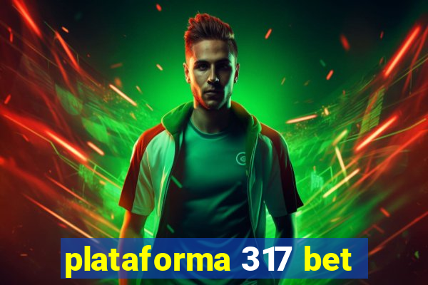 plataforma 317 bet